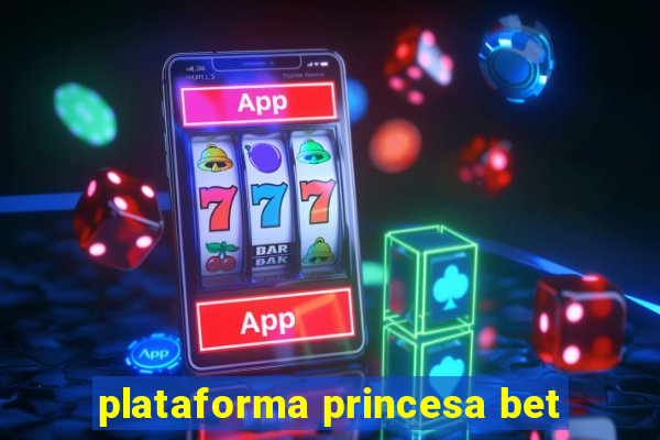 plataforma princesa bet